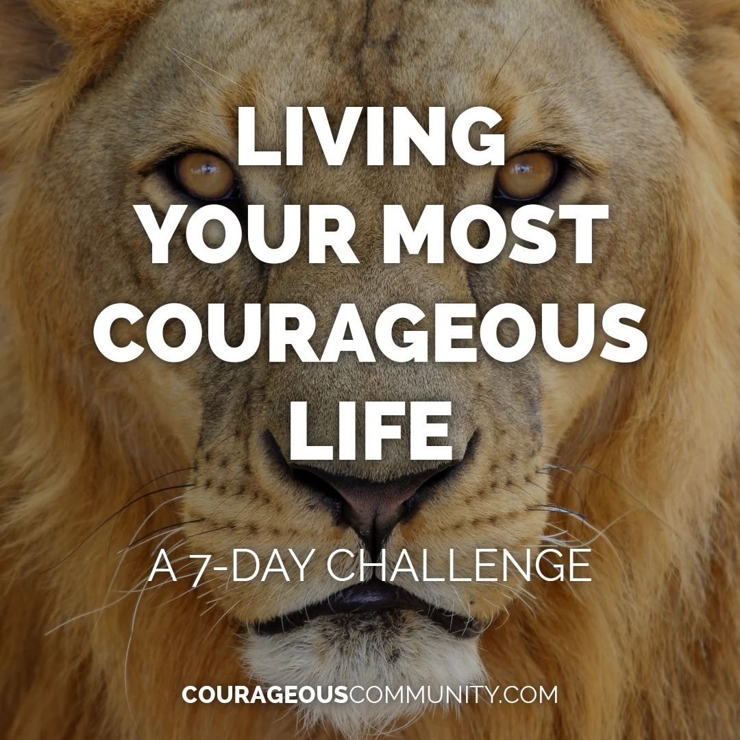 Living Your Most Courageous Life 7-Day Challenge