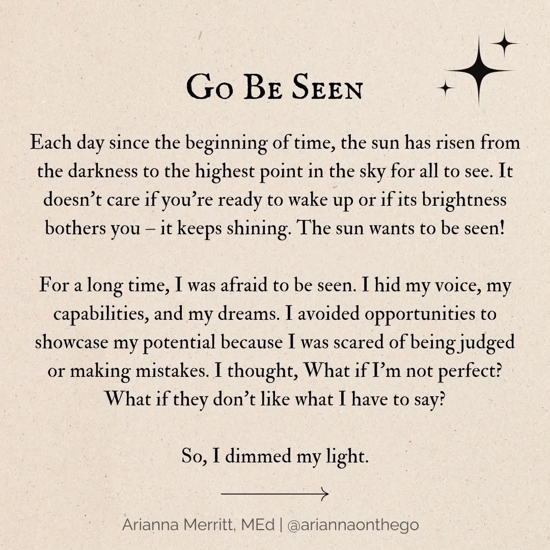 Go be seen. I wrote this as a blog post 11 years ago. Wanted to share it with you again in case you need a reminder 🌞

Read the full post: https://www.ariannamerritt.com/blog/2013/07/22/go-be-seen
.
.
.
.
.
.
.
#gobeseen #leadership #confidence #sto