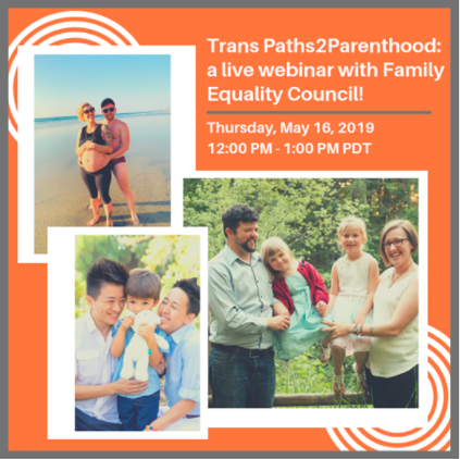 Trans Paths2Parenthood: a live webinar with Family Equality Council!