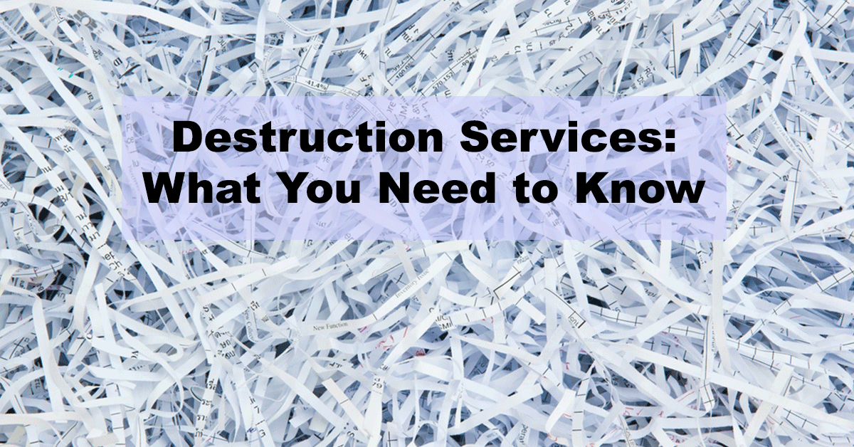 Destruction Services: What You Need to Know