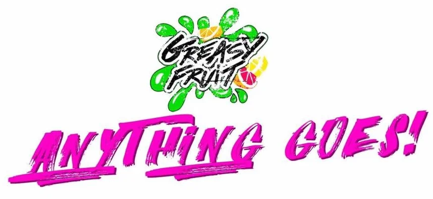 greasy-fruit-anything-goes.jpg