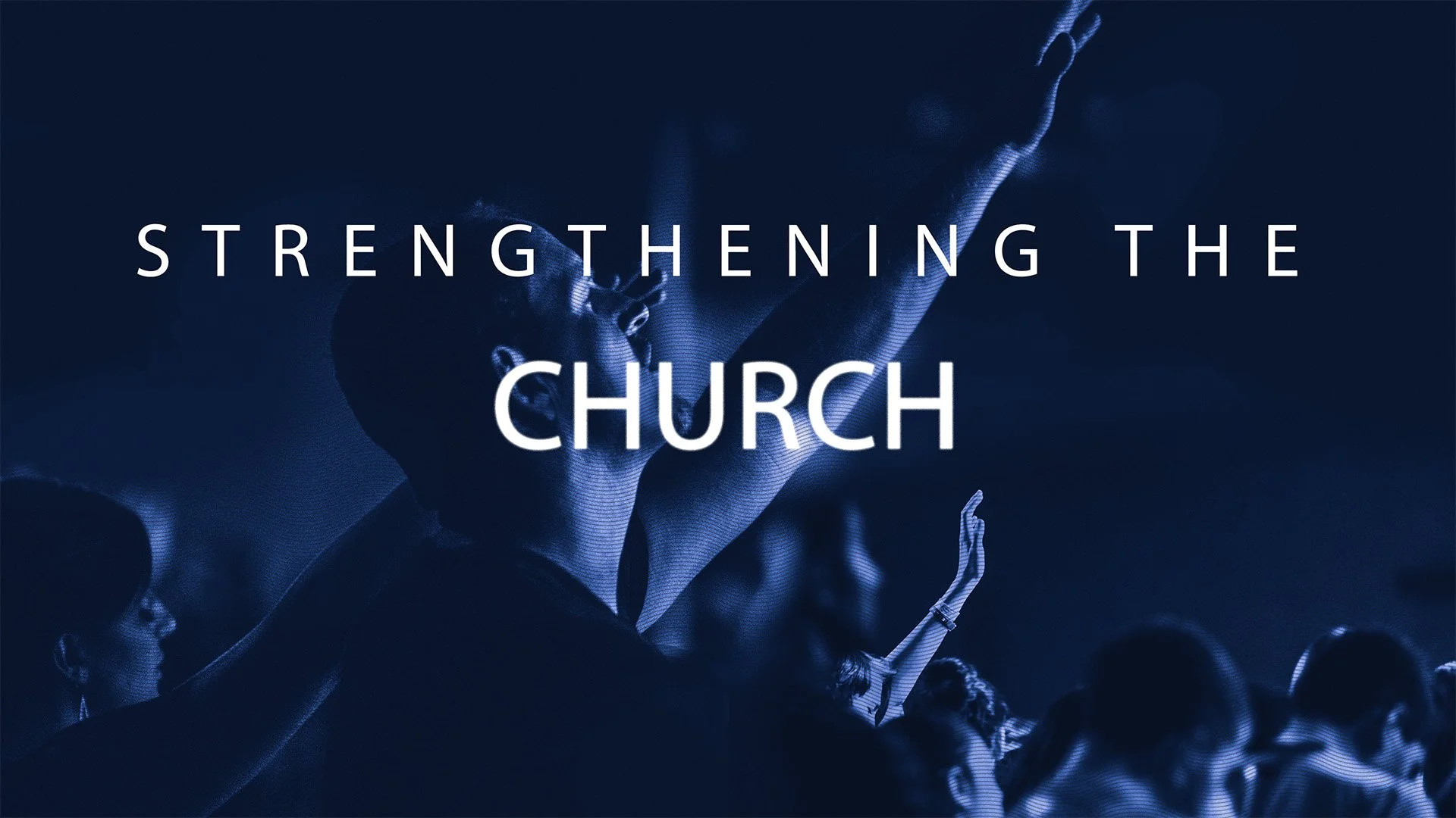Strengthening the Church Part I