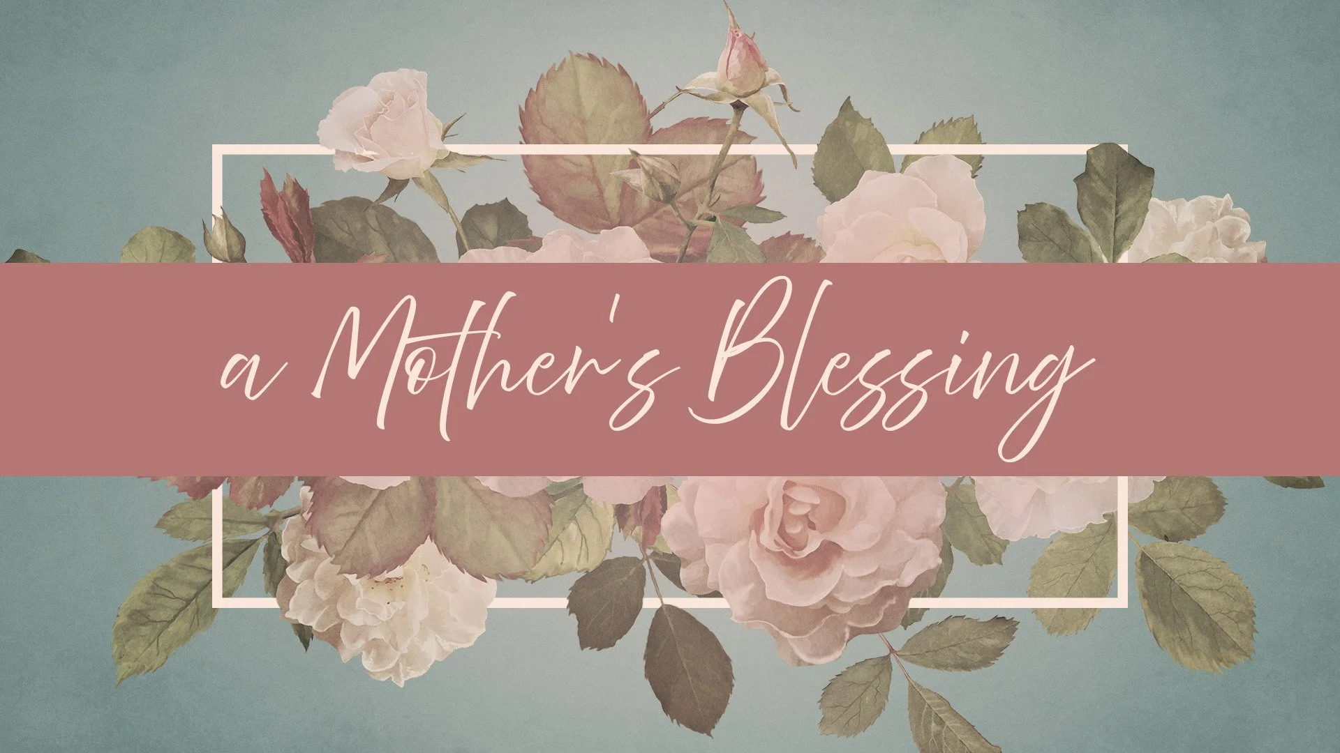 A Mother’s Blessing