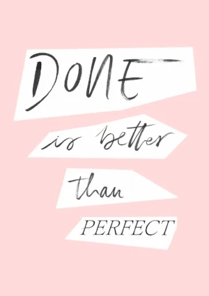 quote: done is better than perfect