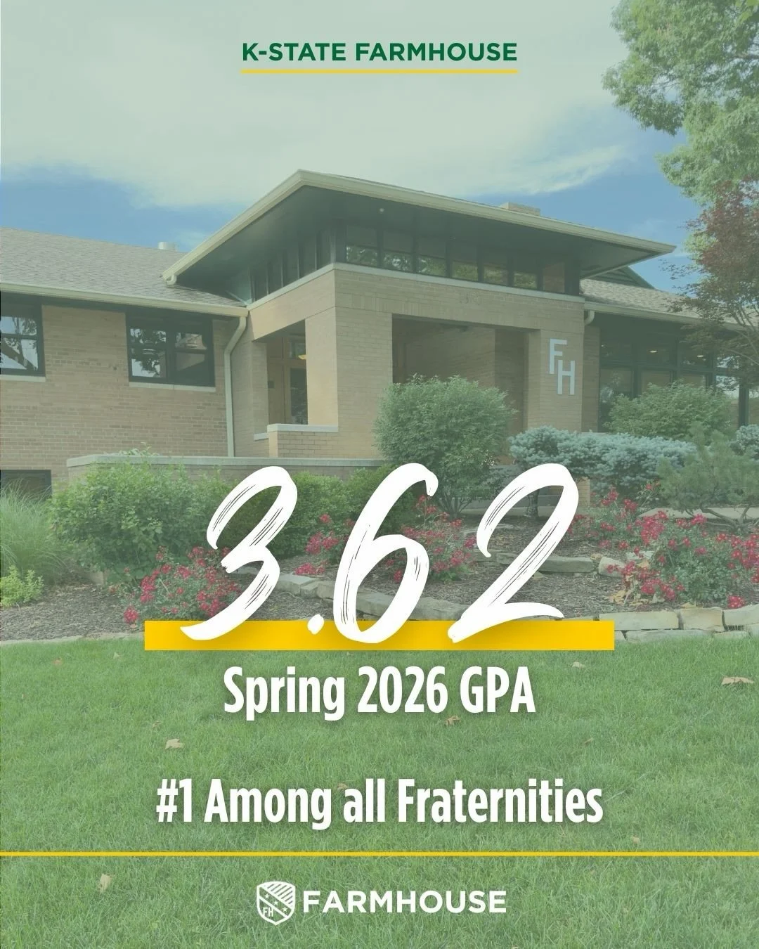 FarmHouse is once again ranked #1 in GPA among all fraternities at Kansas State University! With 31 members having a 4.0 and a chapter GPA of 3.62.

Being first isn&rsquo;t the goal. Pursuing excellence is.

3.62 GPA
31 4.0&rsquo;s
#1 Among All Frate