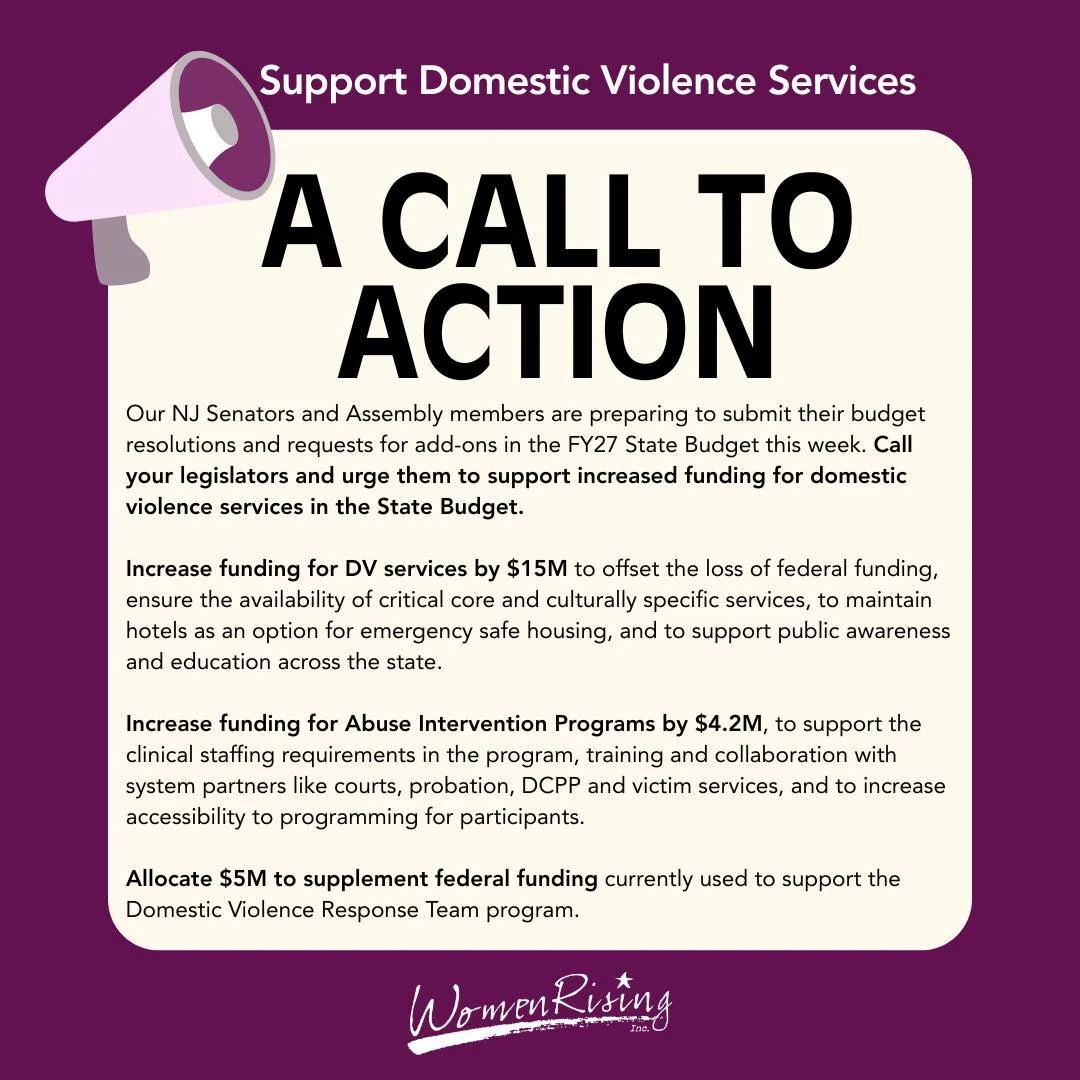 📣 TAKE ACTION FOR SURVIVORS IN NEW JERSEY

Funding for domestic violence services is at risk&mdash;and your voice matters.

You can make an impact today by contacting your NJ legislators and urging them to support critical funding in the FY27 State 