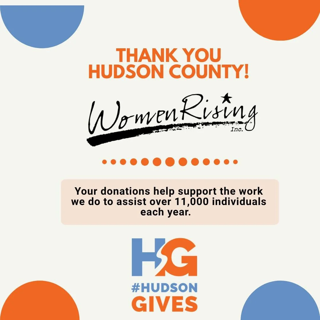 Thank you, Hudson County, for your incredible support during Hudson Gives!

Your generosity helps WomenRising provide critical services and programs to more than 11,000 women, men, and children each year, empowering individuals and families on their 