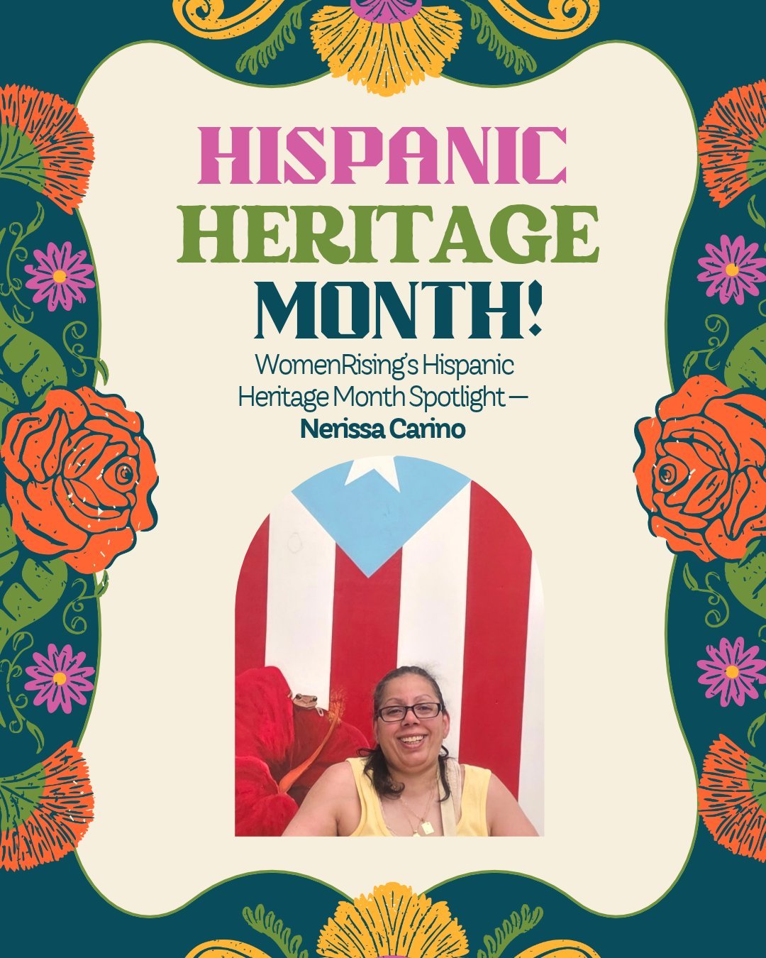Meet Nerissa Carino, WomenRising&rsquo;s Administrative Assistant.  Born in Puerto Rico, she came to the US with her family at four years old.  Nerissa has always held a strong connection to her Puerto Rican heritage. To her, being part of the Hispan