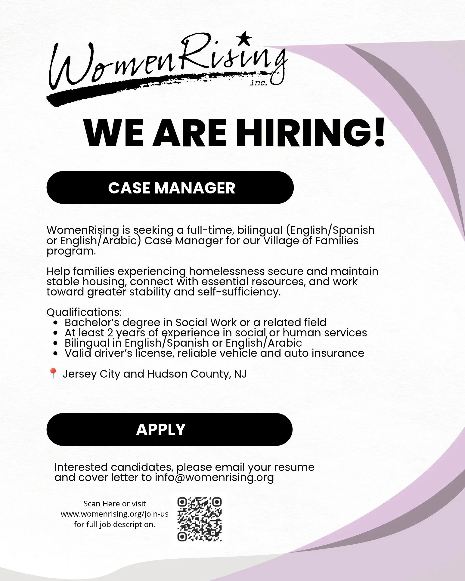 We&rsquo;re Hiring a Bilingual Case Manager.

WomenRising is seeking a full-time, bilingual (English/Spanish or English/Arabic) Case Manager for our Village of Families program.

Help families experiencing homelessness secure and maintain stable hous