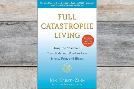 Full Catastrophe Living • Jon Kabat-Zinn