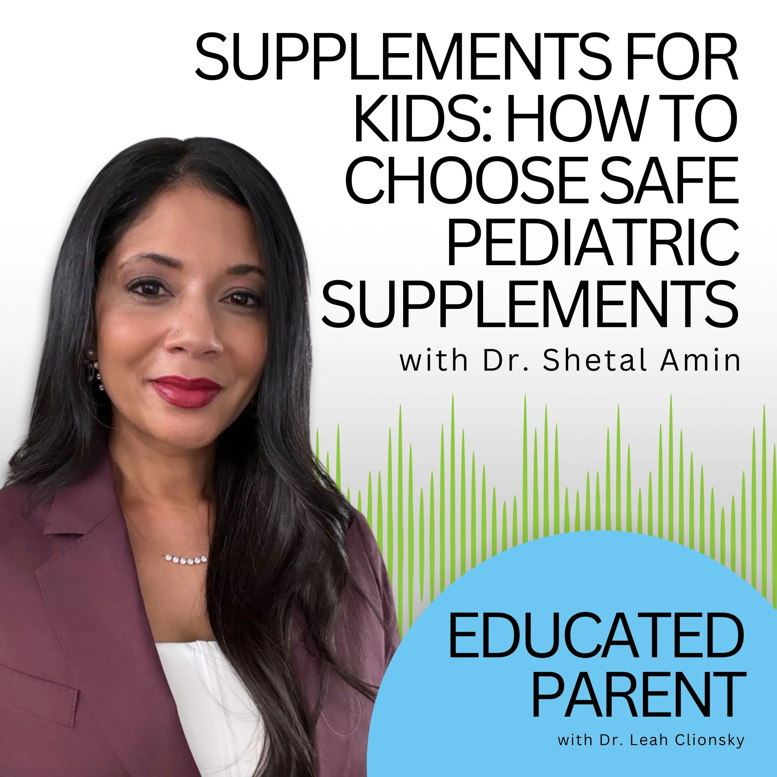 Supplements for Kids: How to Choose Safe Pediatric Supplements With Dr. Shetal Amin
