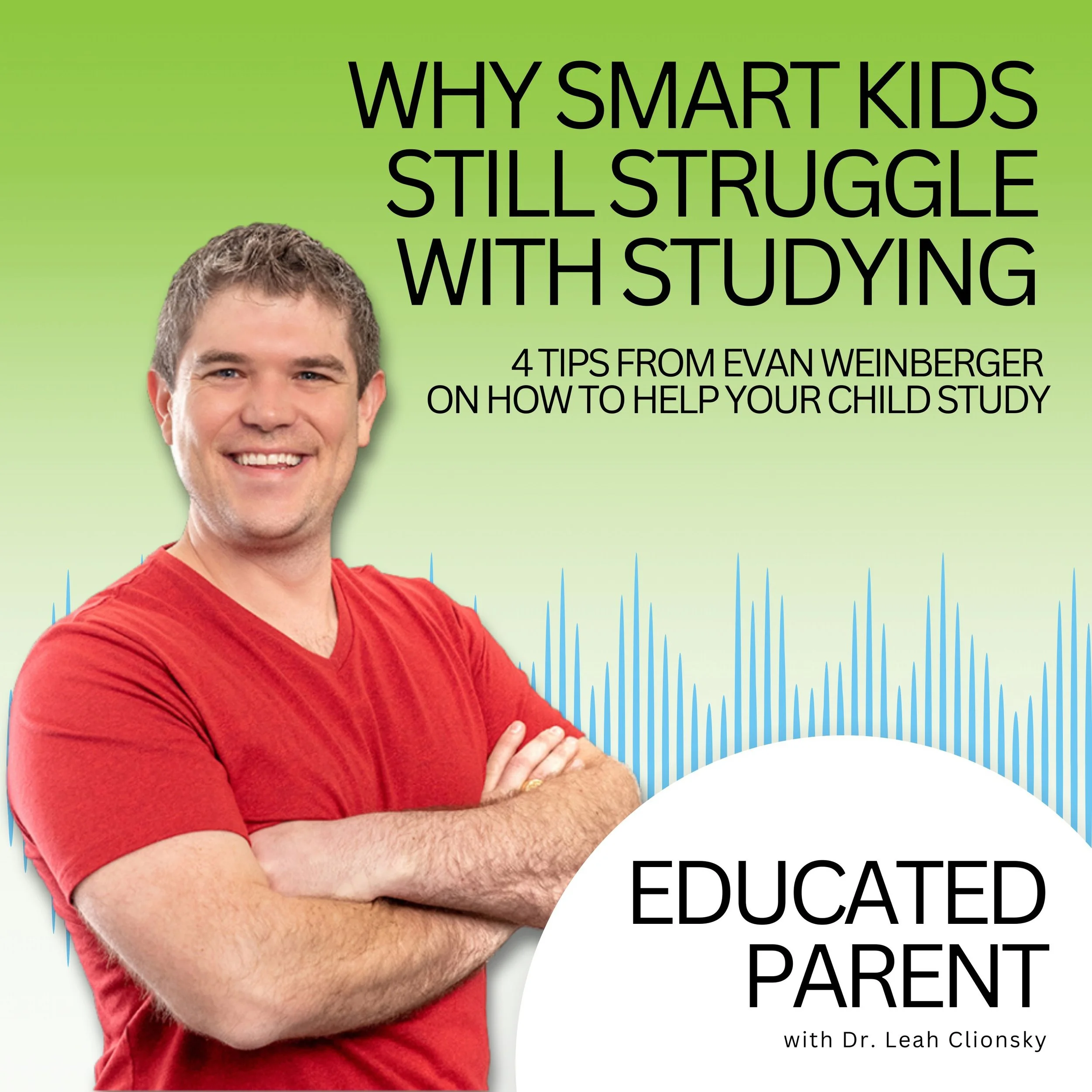Why Smart Kids Still Struggle With Studying: 4 Tips from Evan Weinberger on How to Help Your Child Study
