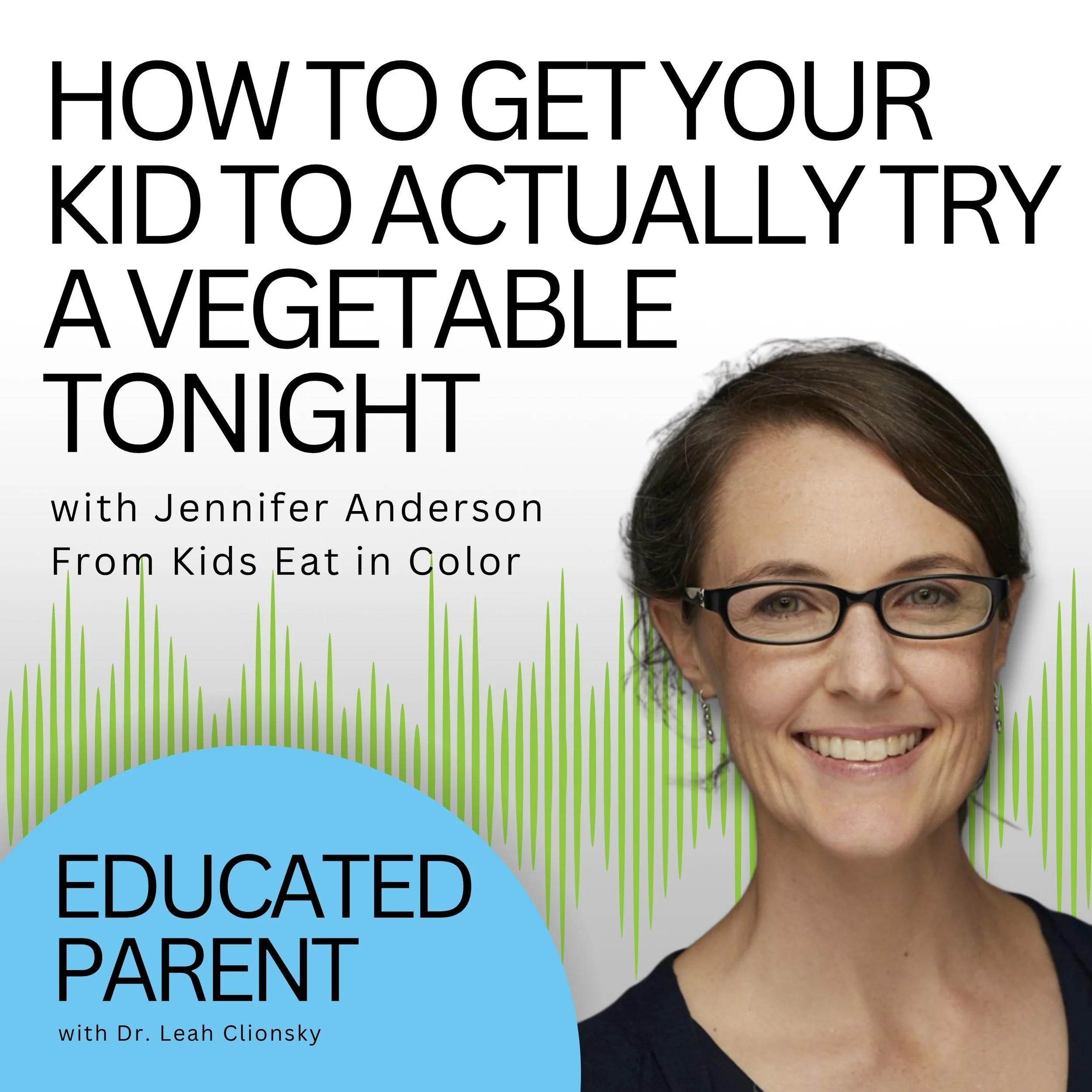 How To Get Your Kid to Actually Try a Vegetable Tonight (with Jennifer Anderson From Kids Eat in Color)