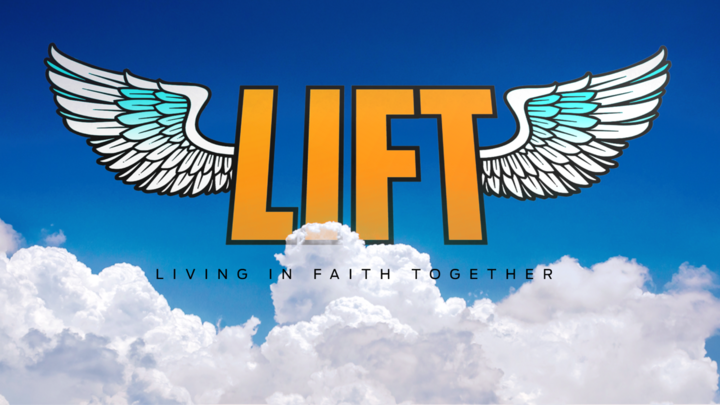 LIFT - LIVING IN FAITH TOGETHER