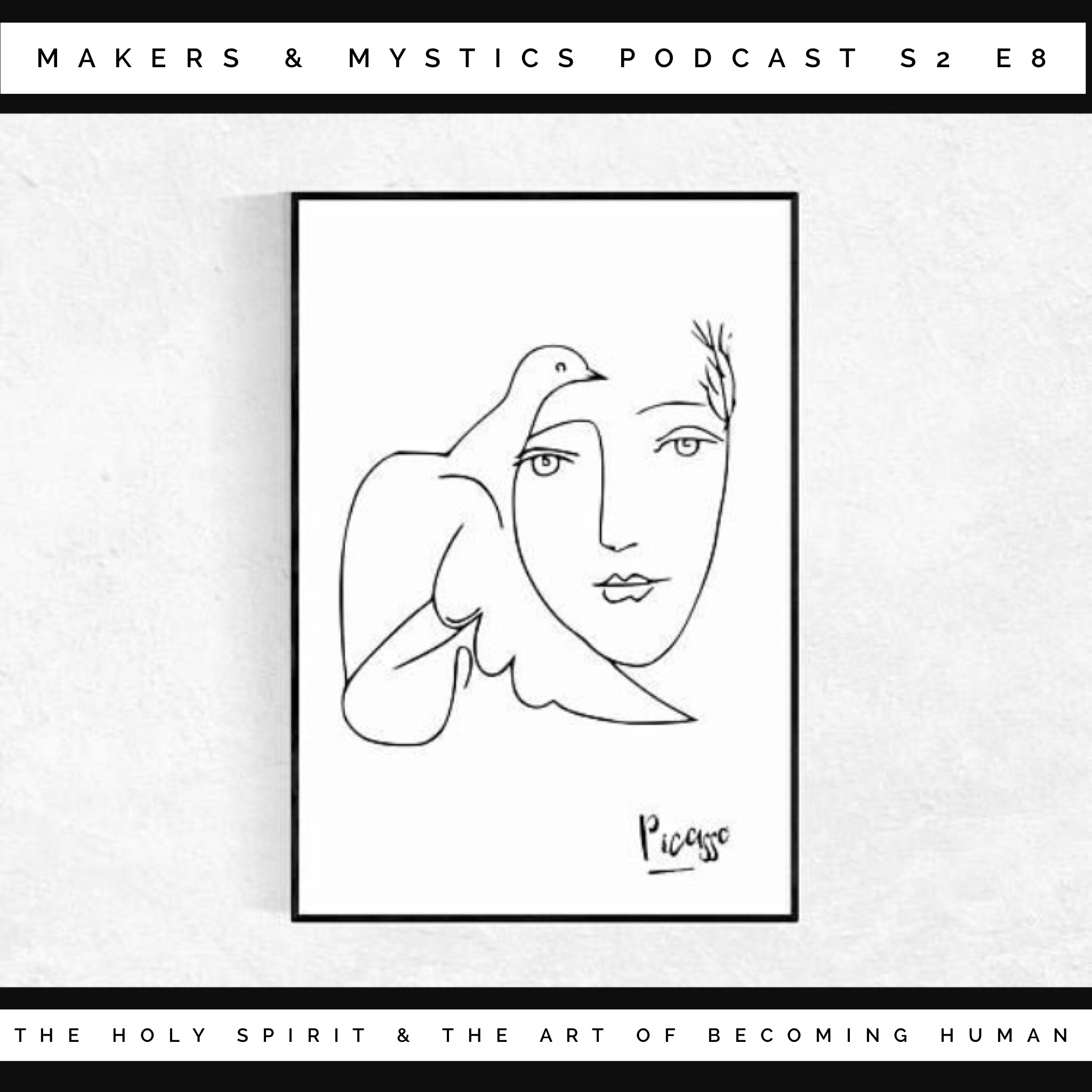 Season 2 E 8: The Holy Spirit &amp; The Art Of Becoming Human