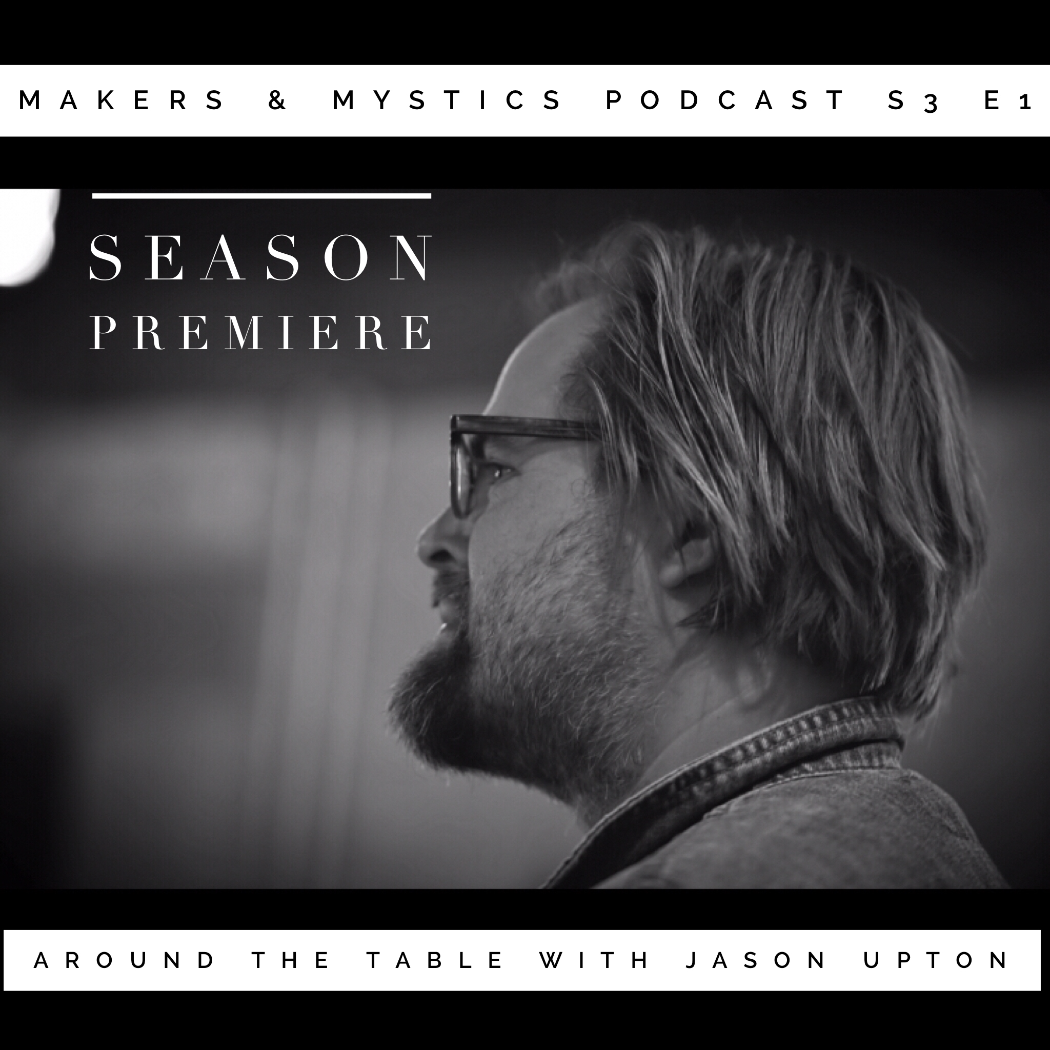 Season Premiere! S3 E1: Around The Table with Jason Upton