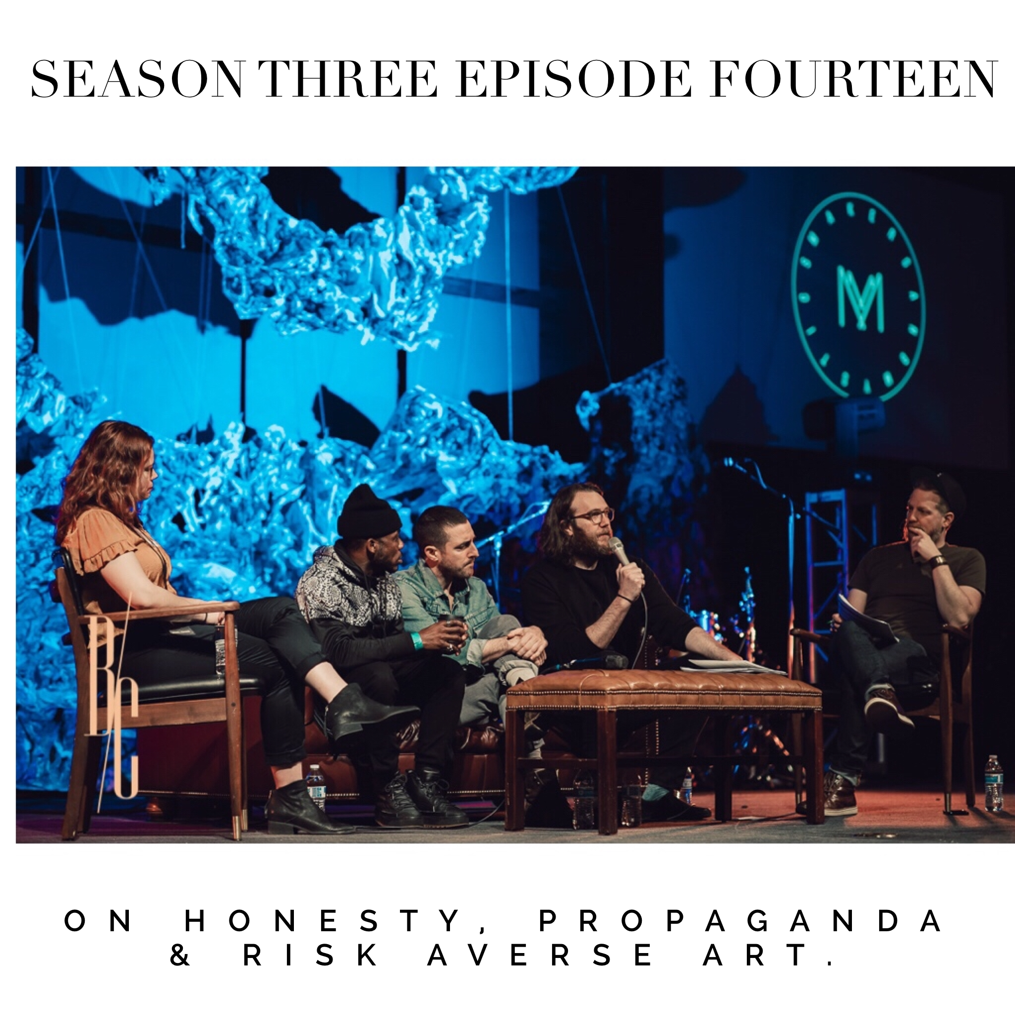 S3 E14: On Honesty, Propaganda & Risk Averse Art