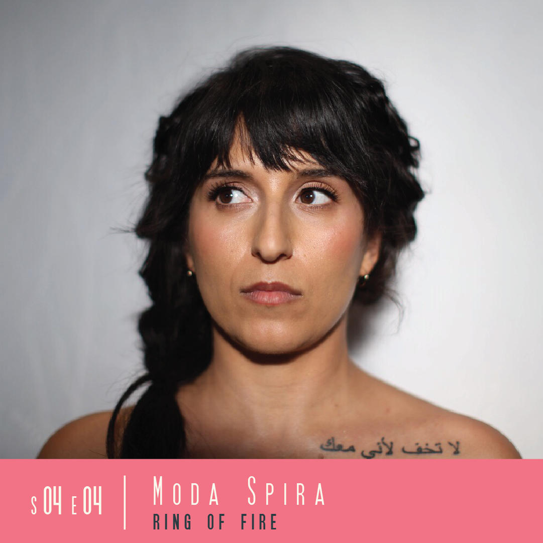 S4 E4: Ring Of Fire with Moda Spira