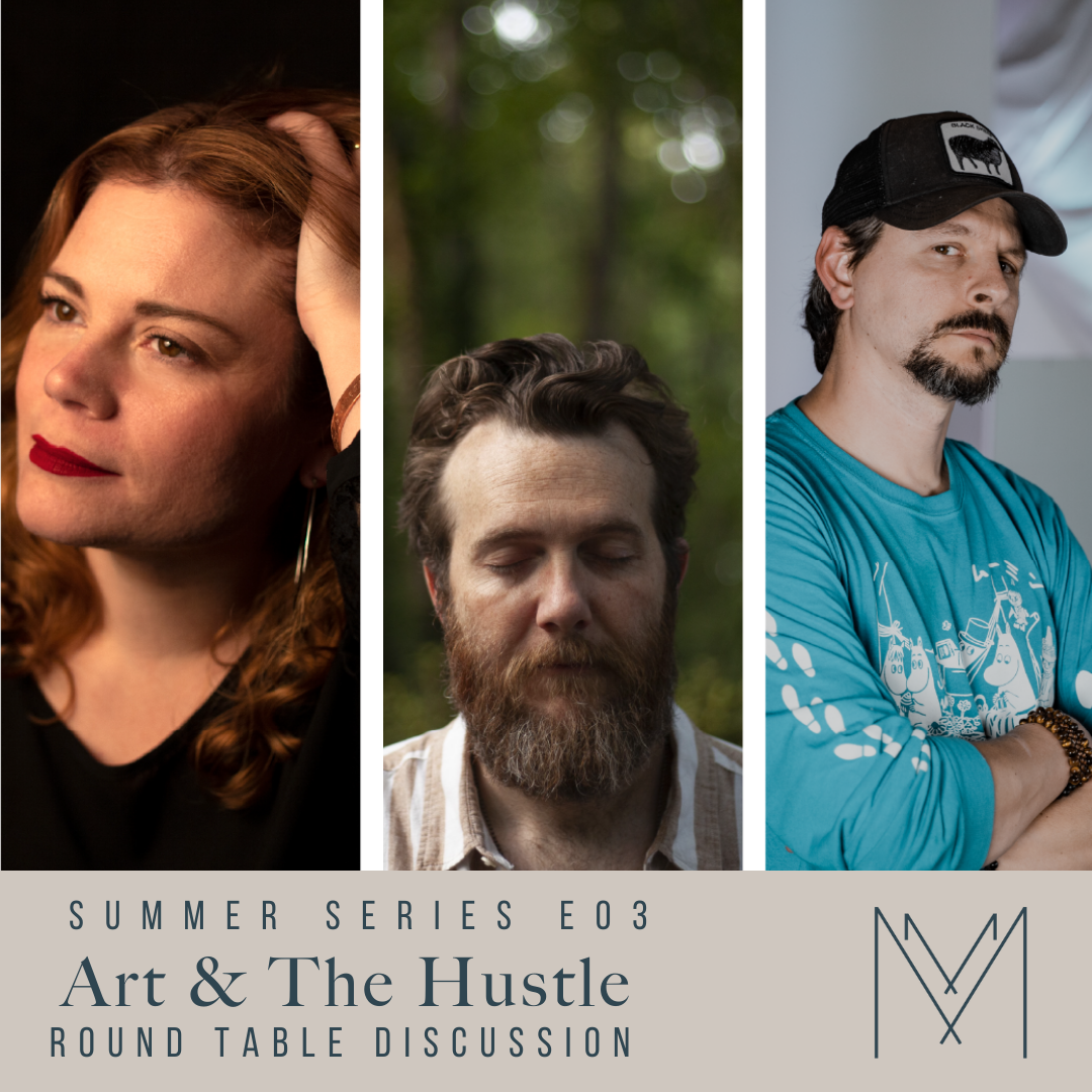 Summer '21 Series E03: Roundtable Part 1: Art & The Hustle