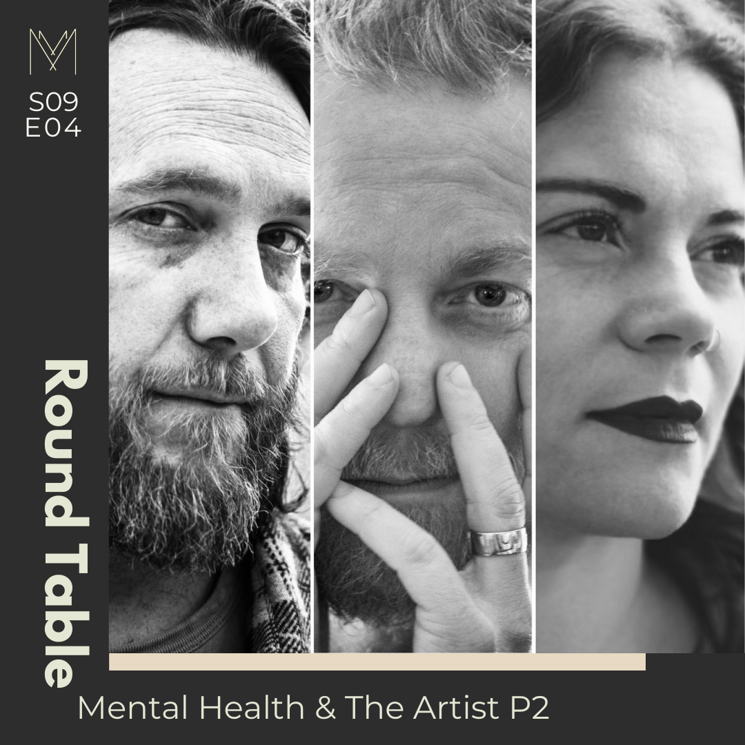 S9 E04: Round Table Part Two: Mental Health and the Artist
