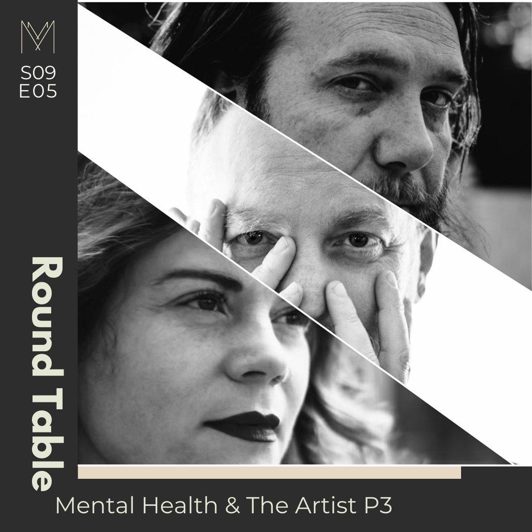 S9 E05: Round Table Part Three: Mental Health and The Artist