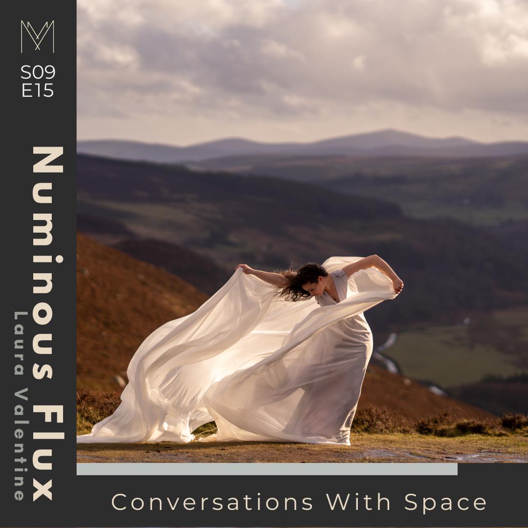 S9 E15: Conversations with Space featuring Numinous Flux
