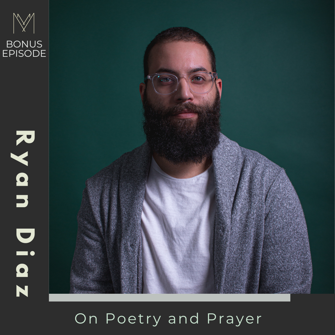 BONUS EPISODE: Ryan Diaz on Poetry and Prayer