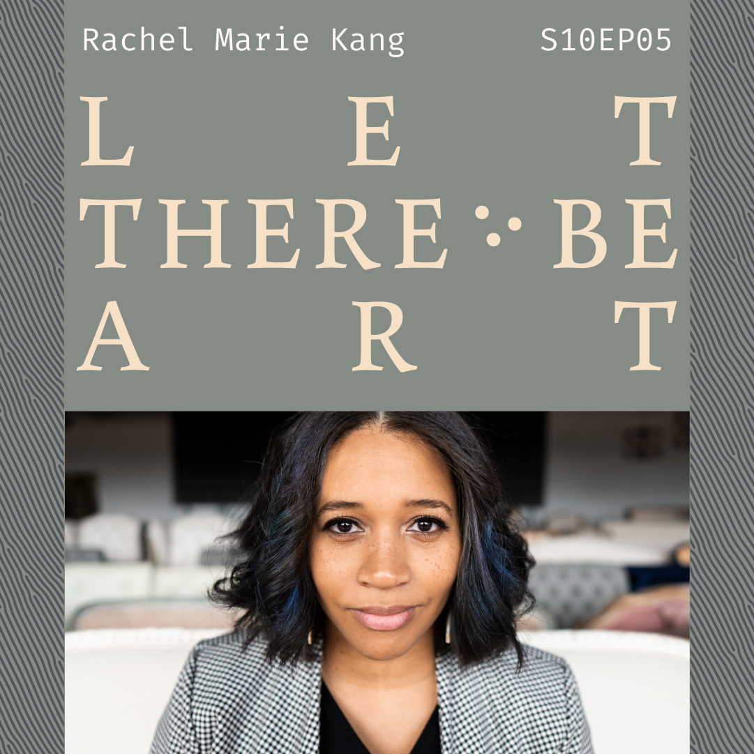 S10 E05: Let There Be Art with Rachel Marie Kang