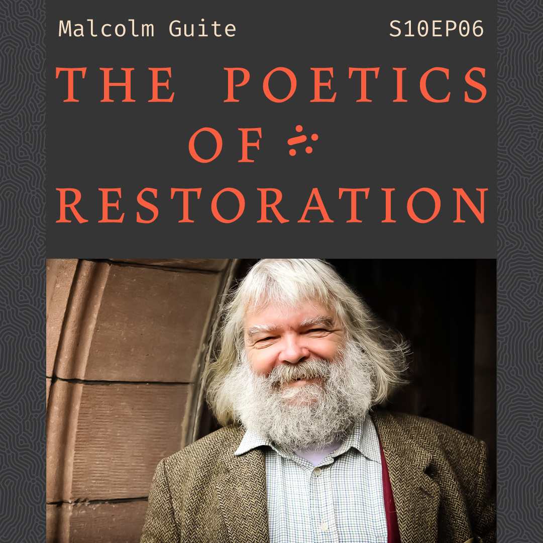 S10 E06: The Poetics of Restoration with Malcolm Guite