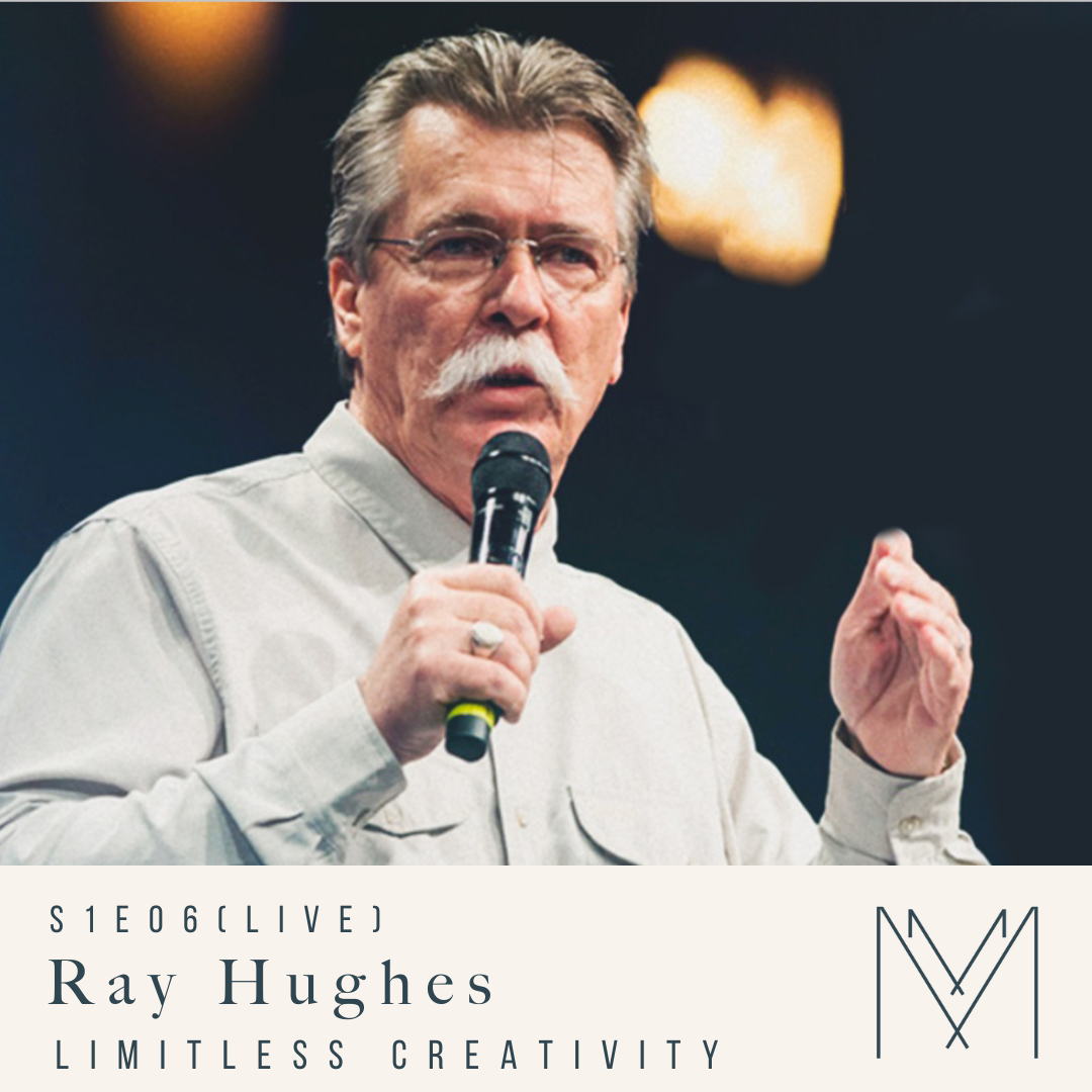S1 E5: Limitless Creativity with Ray Hughes (Live)