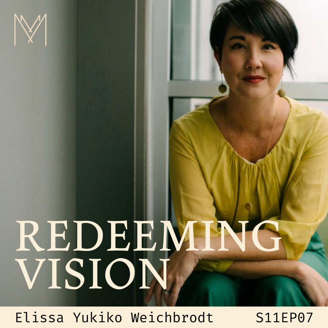 S11 E07: Redeeming Vision with Dr. Elissa Yukiko Weichbrodt