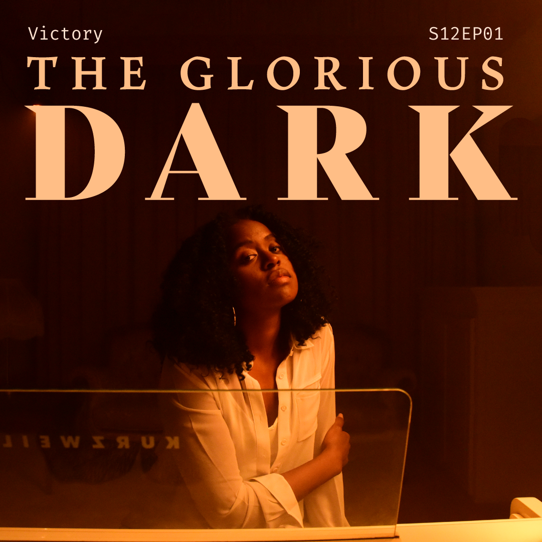 S12 E01: The Glorious Dark with Victory