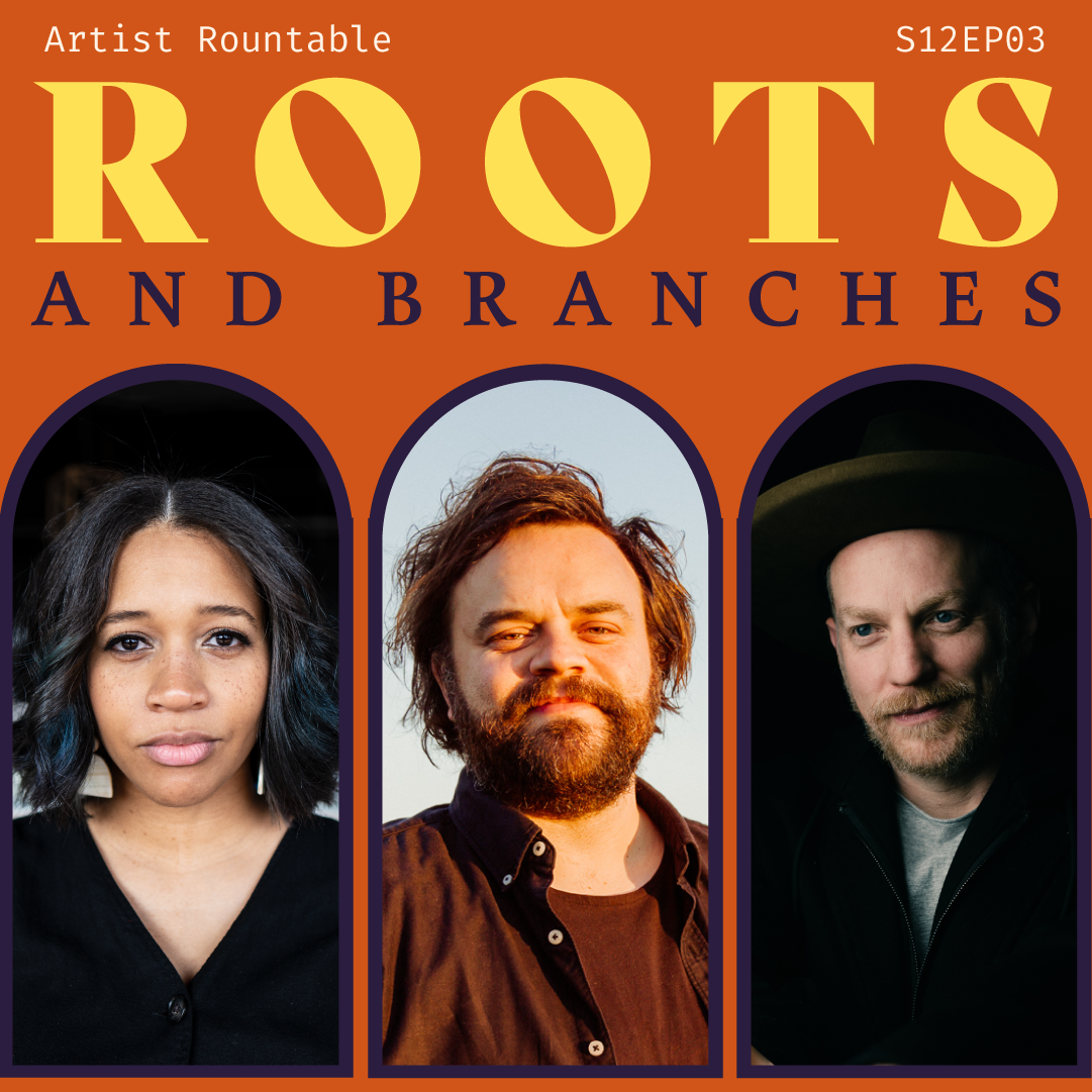S12 E03: Artist's Roundtable: Roots and Branches