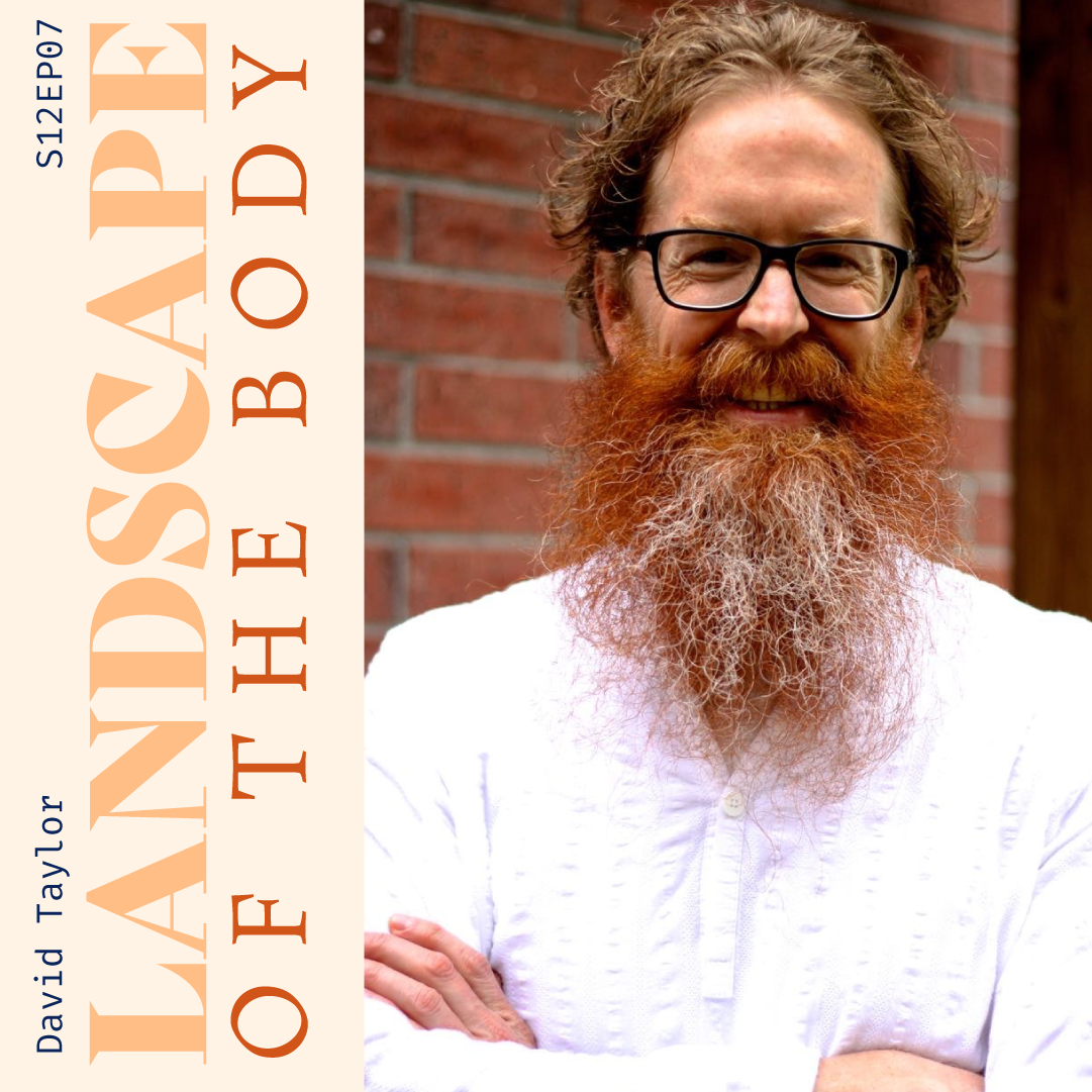S12 E07: Landscape of The Body with David Taylor