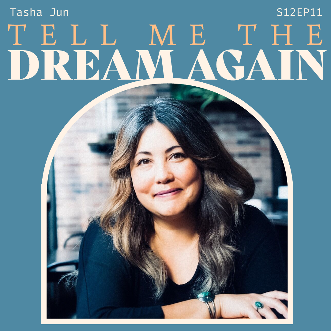 S12 E11: Tell Me The Dream Again with Tasha Jun