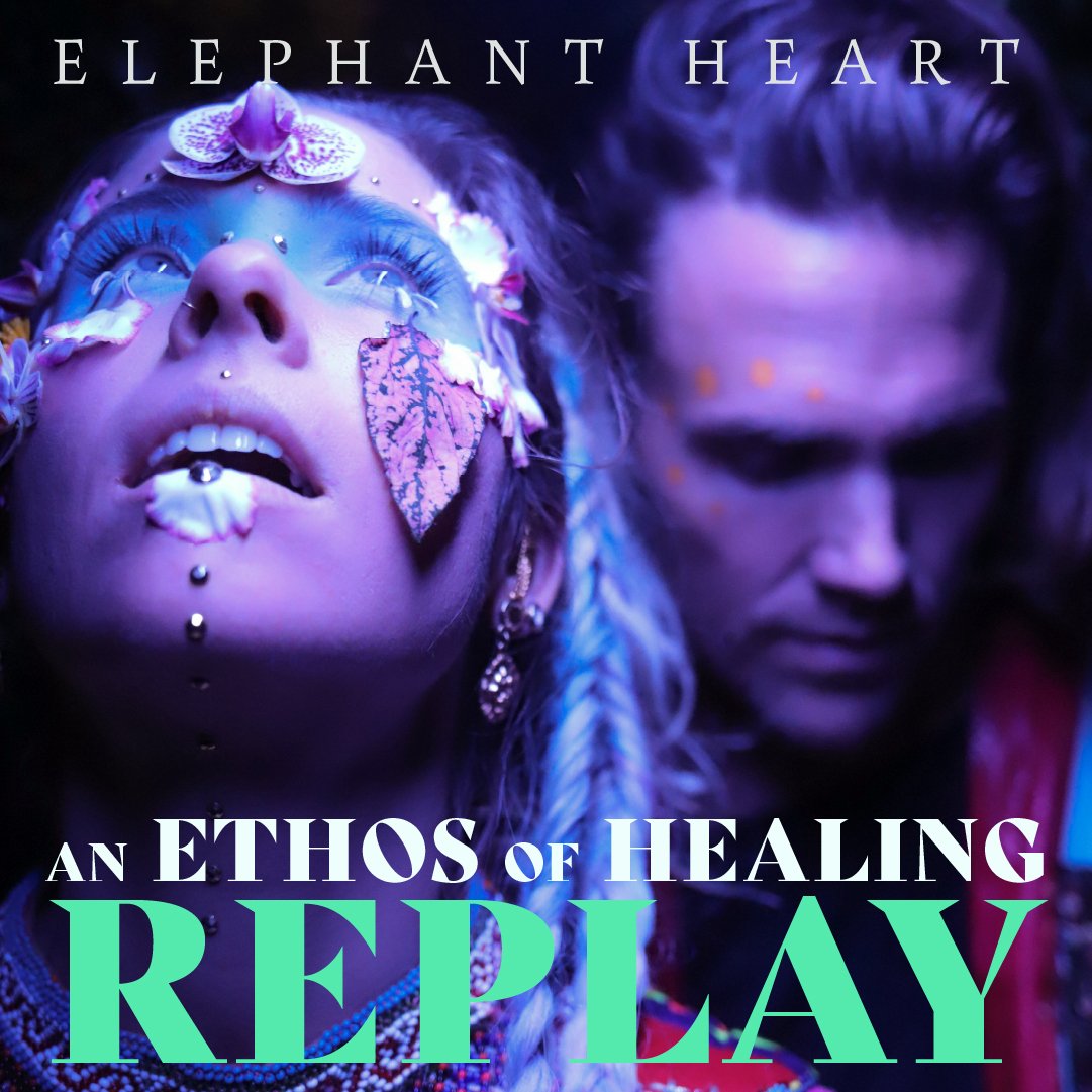 REPLAY: An Ethos of Healing with Elephant Heart