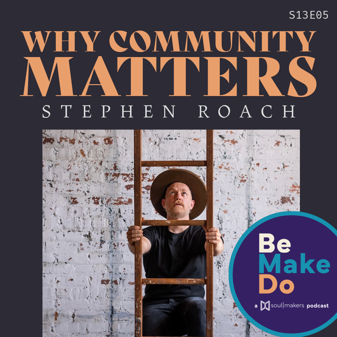 S13 E05: Why Community Matters with Stephen Roach