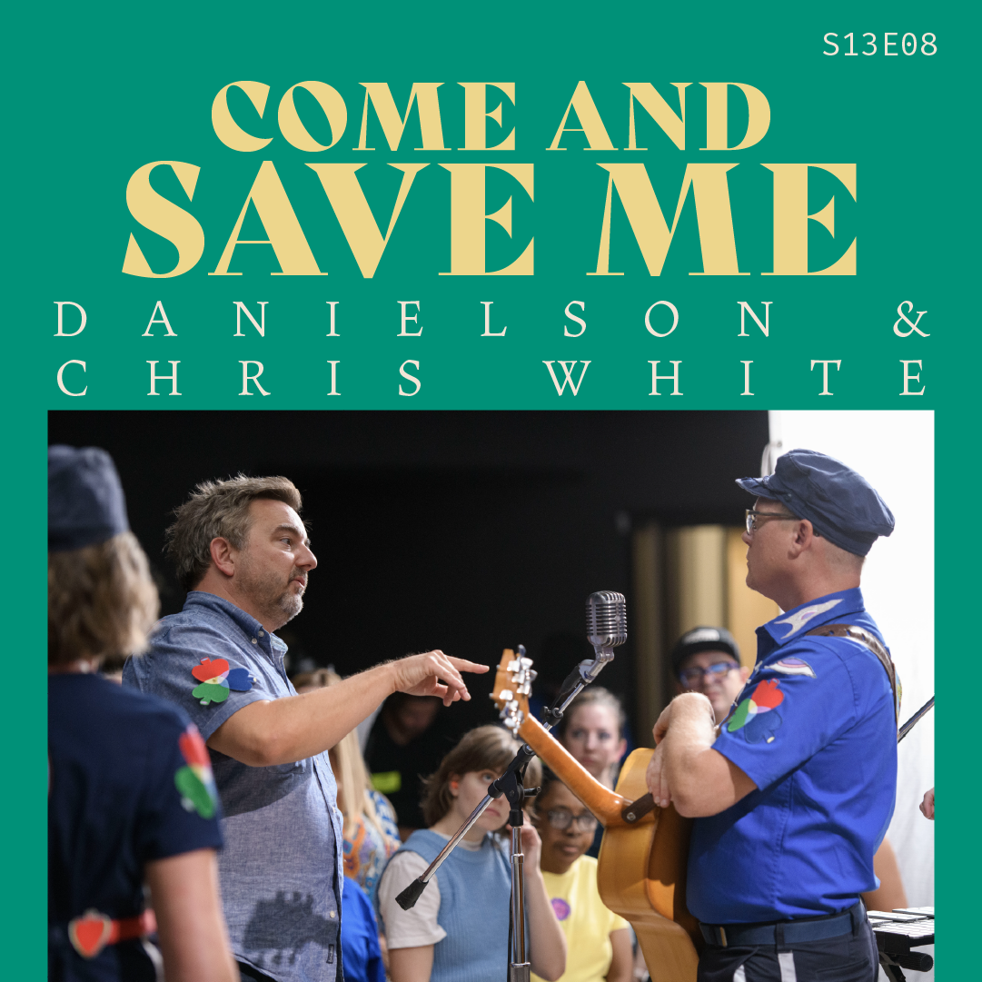 S13 E08: Come And Save Me with Danielson and Chris White