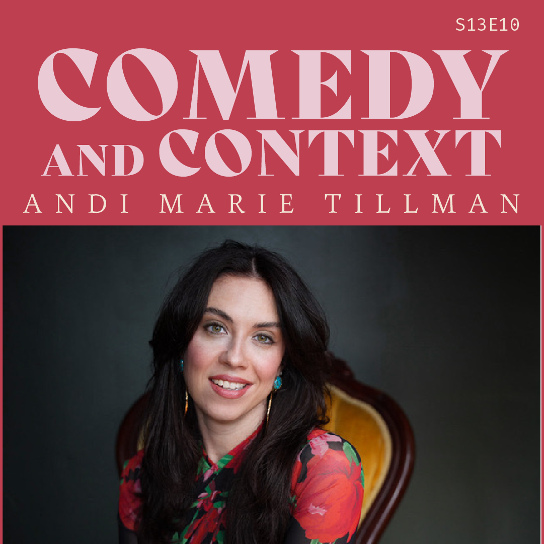 S13 E10: Comedy and Context with Andi Marie Tillman