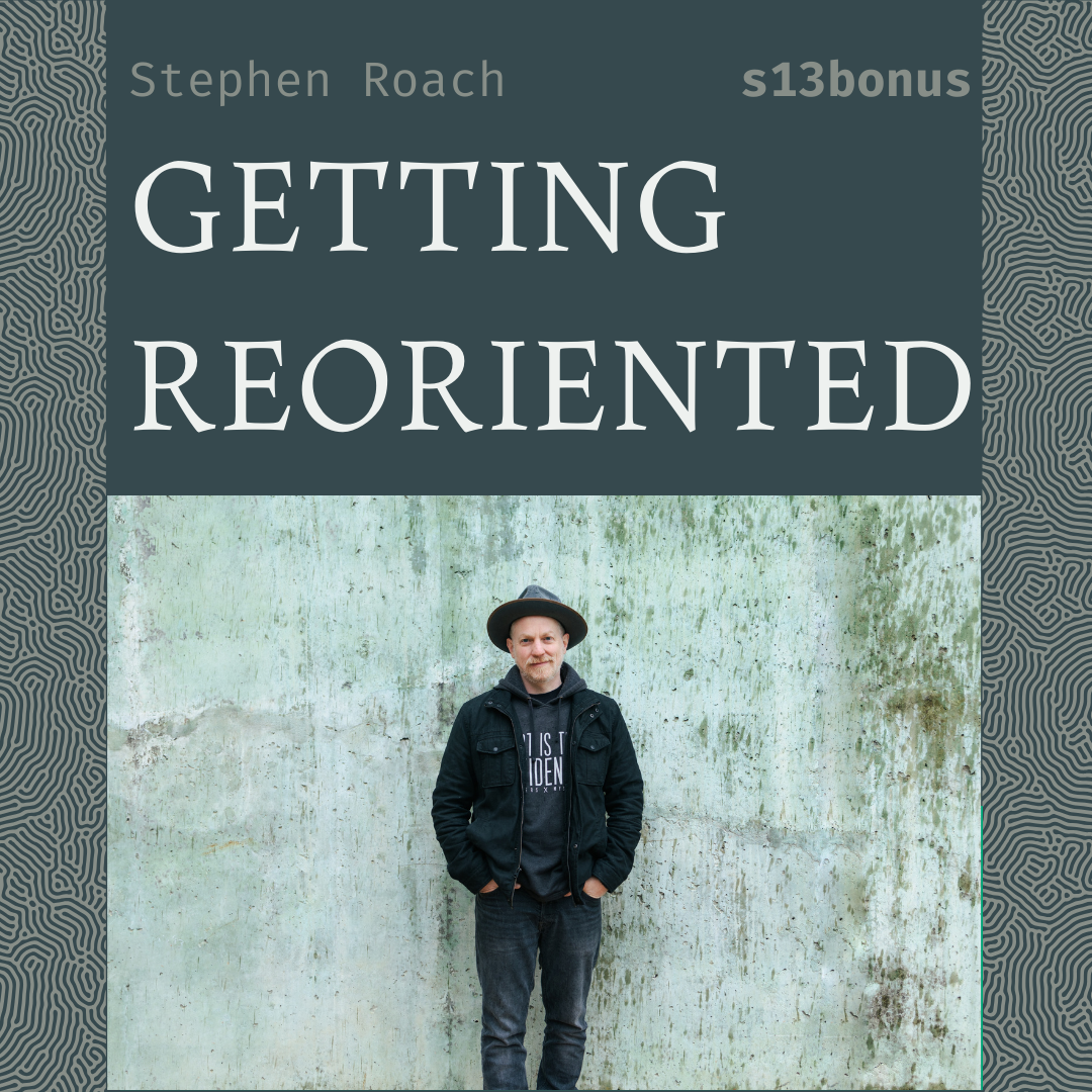 Getting Reoriented: Life Update from Stephen Roach