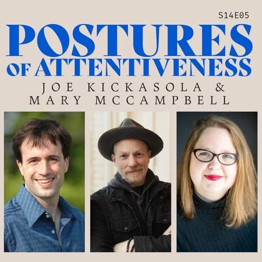 S14 E05: Postures of Attentiveness with Mary McCampbell and Joe Kickasola
