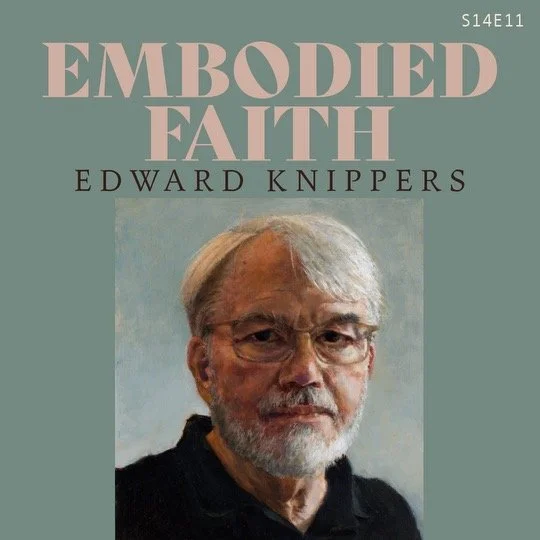 S14 E11 LIVE: Embodied Faith and The Art of Edward Knippers