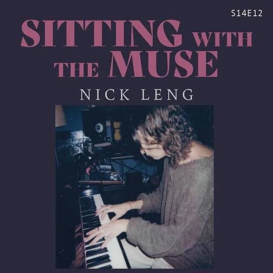 S14 E12: Sitting With The Muse featuring Nick Leng