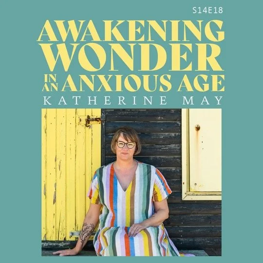 S14 E18: Awakening Wonder In An Anxious Age with author Katherine May