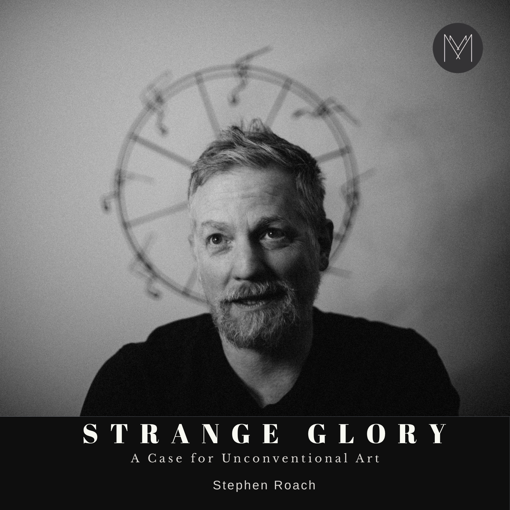 Strane Glory: A Case for Unconventional Art | Stephen Roach