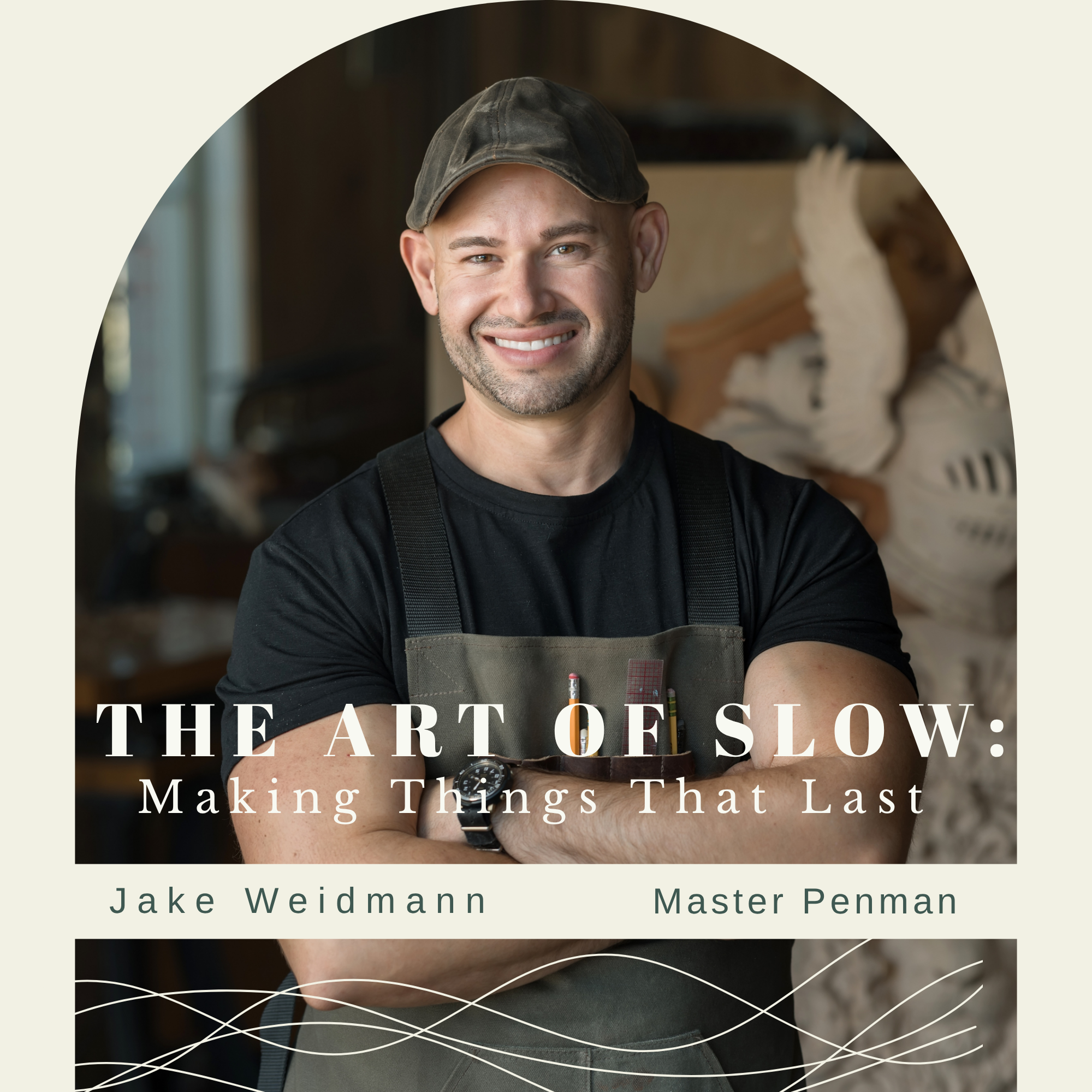  The Art of Slow: Making Things That Last with Jake Weidmann