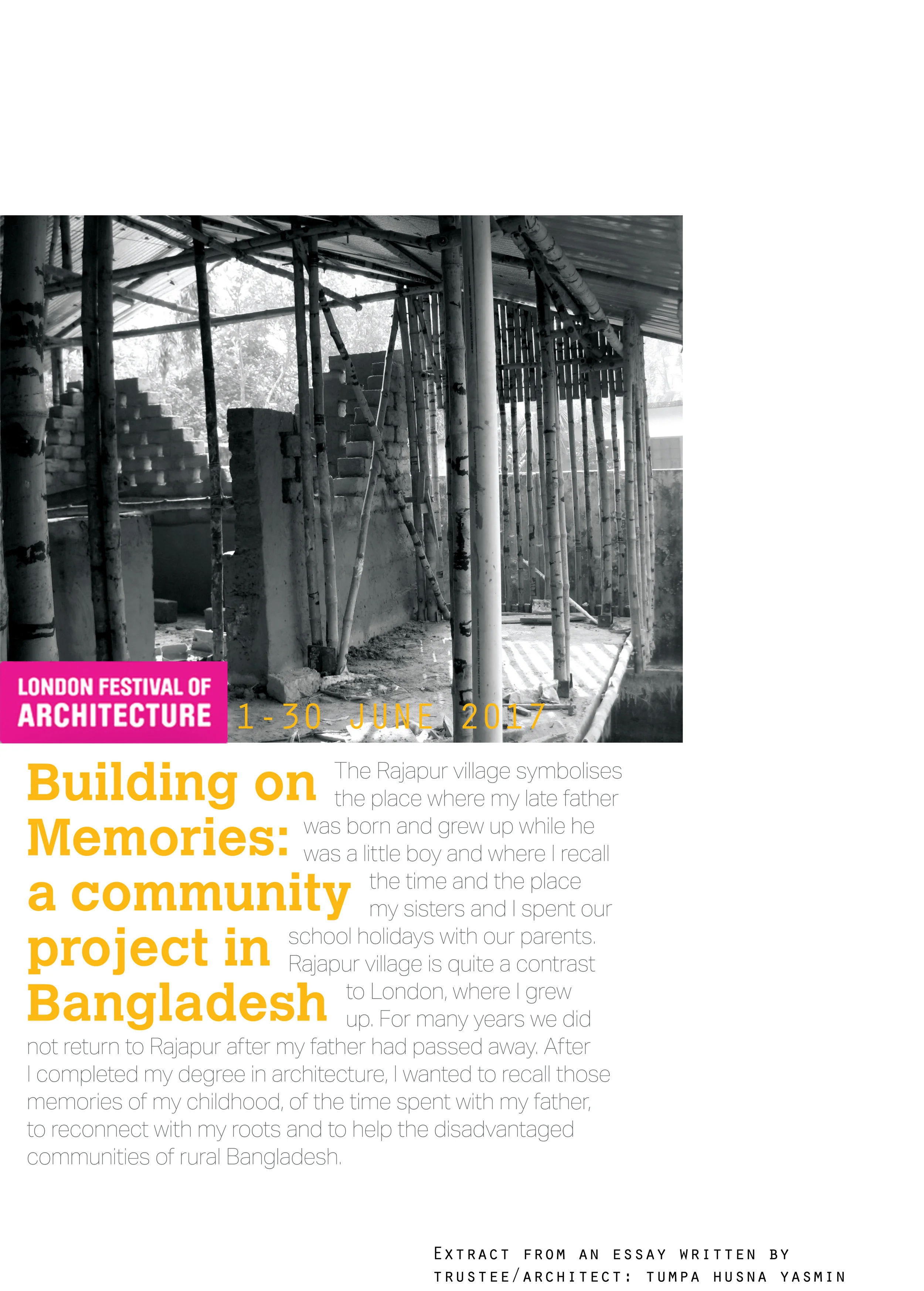 Rajapur Project Features in London Festival of Architecture - 22nd June 2017 We hope you will join us to celebrate this year's London Festival of Architecture (LFA) event (hosted by Proctor and Matthews Architects), where the Rajapur Community Projects will be part of the LFA exhibition. The trustee of Mannan Foundation Trust will give a short talk to raise awareness of the situations faced by the disadvantaged people of rural Bangladesh. The event will also present the work by Mannan Foundation Trust. The event by Proctor and Matthews will host exhibitions and discussions which will focus on the potential future models for 'Later Living' and the role this could play in addressing the current housing crisis in the UK. Drinks and canapés will be served. This is a free event but booking is required. To book your place, please visit: http://londonfestivalofarchitecture.org/programme/?ev=686