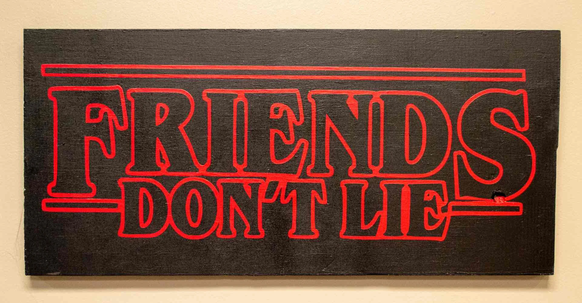 Friends Don't Lie