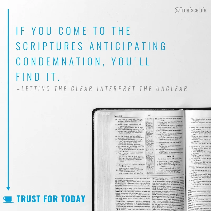 If you come to the scriptures anticipating condemnation, you'll find it..jpg