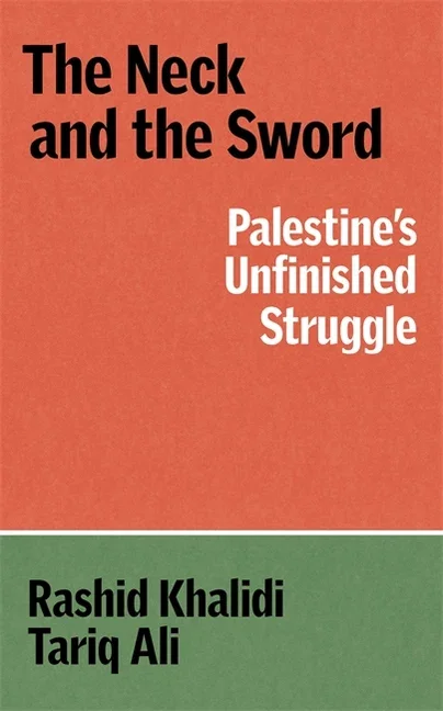 ATTEND | The Neck and the Sword: Palestine’s Unfinished Struggle: Rashid Khalidi + Tariq Ali in Conversation w/ Nadia Abu El Haj + Marc Lamont Hill 10/28/26